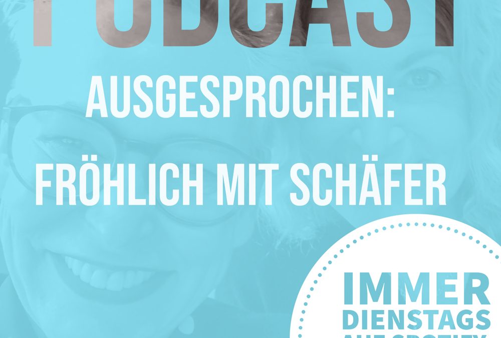 Ausgesprochen: Fröhlich mit Schäfer
